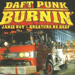 Daft Punk - Burnin' (Jamie Roy & Kreature Re - Beef)