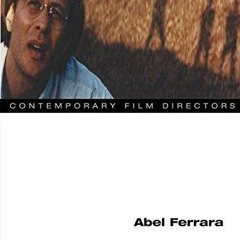 Read⚡ebook✔[PDF] Abel Ferrara (Contemporary Film Directors)