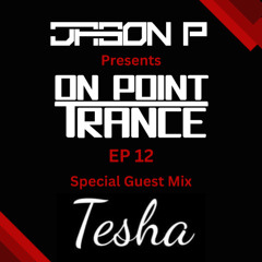 On Point Trance Ep 12 - Tesha Guest Mix