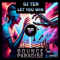 Dj Ter - Let You Win BPR032 *BOUNCE PARADISE*