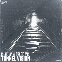 Chakhan - Tunnel Vision (ft. Trafic MC)