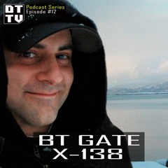 BT Gate X-138 - Dub Techno TV Podcast Series #12