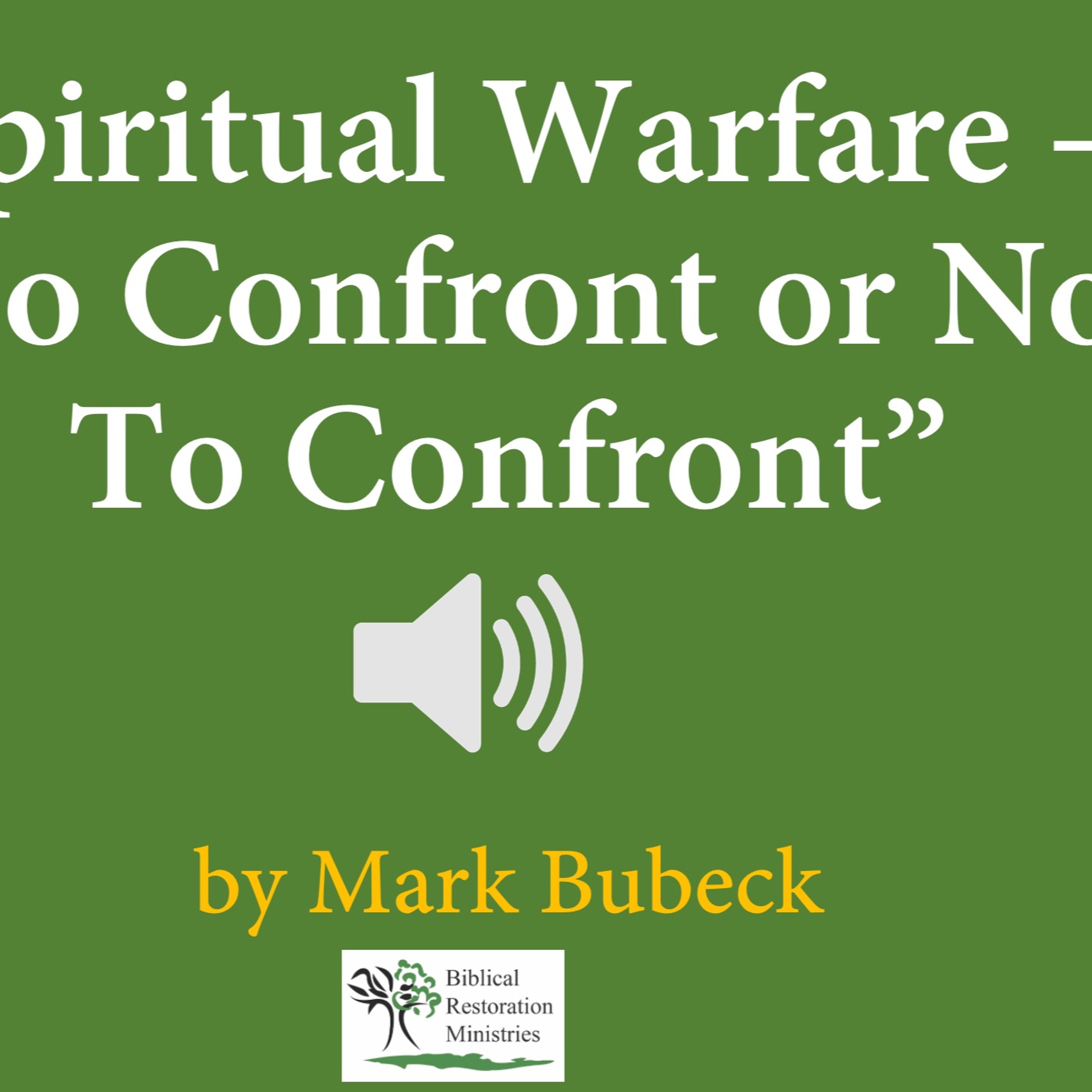 Spiritual Warfare - To Confront or Not To Confront by Mark Bubeck episode artwork