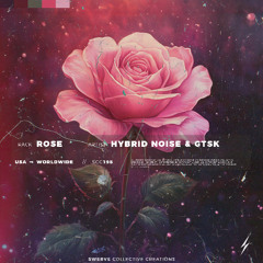 Hybrid Noise & GTSK - Rose [SCC198]