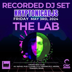 Kryptonicadjs | Recorded dj set 3 of May at "THE LAB" @Crows Nest @Tenerife @Kryptofabbrikk Records