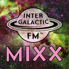 I Heard a New Beat, I Had to Have It MiXX for Intergalactic FM (18.7.2025)
