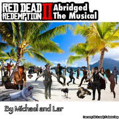 Red Dead Redemption II Abridged The Musical