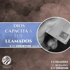 05 | David Guevara | Dios capacita a los llamados | 2 Corintios 3:1-18 | 05/07/21