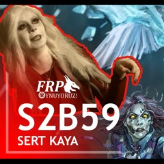 SERT KAYA | FRP OYNUYORUZ | S2B59