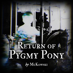 03.Return Of Pygmy Pony