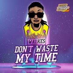 Don't Waste My Time (Radio)