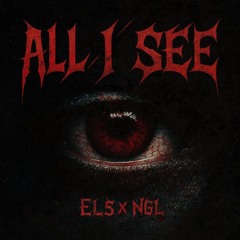 NGL, EL5 - ALL I SEE