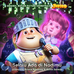 Selalu Ada di NadimuPrince Poetiray & Quinn Salman  (Original Soundtrack From ”JUMBO”)