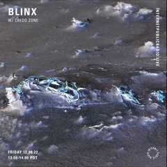 Blinx w/ Credo Zone [Internet Public Radio Aug 2022]