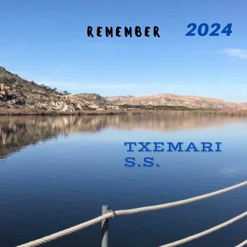 REMEMBER - - --- 2024 - - -- - -  TXEMARI SS