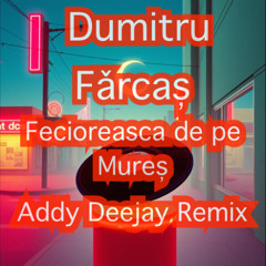 Dumitru Farcas - Fecioreasca de pe Mures (Addy Deejay Remix)