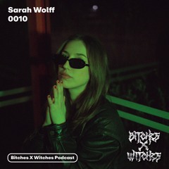 Sarah Wolff / Bitches X Witches Podcast 0010