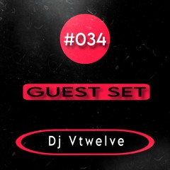 Podcast #034 ( Dj Vtwelve )