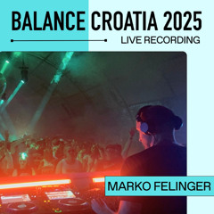 Marko Felinger: Live From Balance Croatia 2025