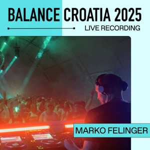 Marko Felinger: Live From Balance Croatia 2025