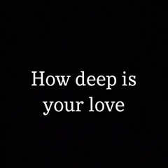 how deep is your love (JAXPER mashup)