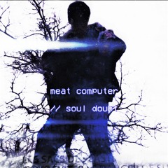 meat Computer // ~ soul doubt (Official Music Video)