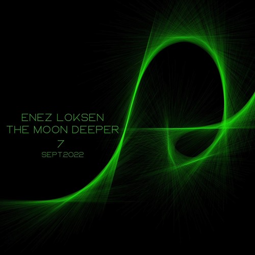 ENEZ LOKSEN - THE MOON DEEPER 7 - Sept 2022