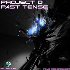 Project D - Past Tense *OUT NOW*