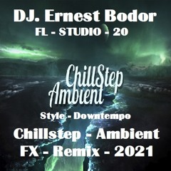 FL Chillstep Ambient FX Remix 2021