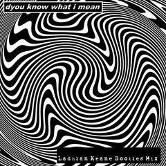 Oasis - D'You Know What I Mean (Lachlan Keane Bootleg Mix)