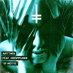 Arytmia Feat. Droppunkk - Di Notte [HEX Recordings]