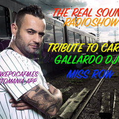 THE REAL SOUND RADIOSHOW# 0202: TRIBUTE TO CARLOS GALLARDO DJ@ MISS ROW