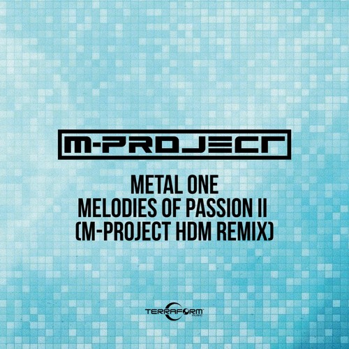 Metal One - Melodies Of Passion II (M-Project HDM Remix) *** Free DL ***