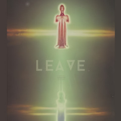 Leave (feat. Astro MF)