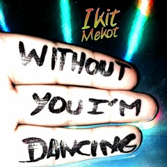 Without You I´m Dancing