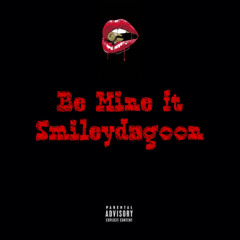 Be Mine (feat.Lil smacc)