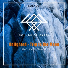 SOE129 Unlighted - Trip To The Moon (Vazik Remix)