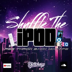 DJiLLCHAYS - SHUFFLE THE IPOD R&B THROWBACK MIXTAPE