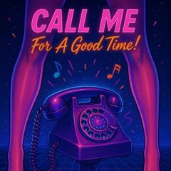 Call me for a good time!