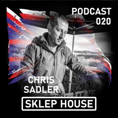 SKLEP HOUSE Podcast 020 By Chris Sadler