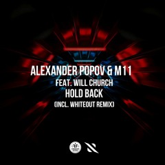 Alexander Popov & M11 feat. Will Church - Hold Back (Whiteout Remix)