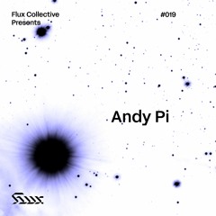 ✧ Flux Mix Series 019︱Andy Pi