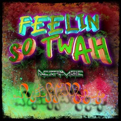 Feelin So Twah