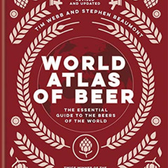 Access PDF 📦 World Atlas of Beer: The Essential Guide to the Beers of the World by