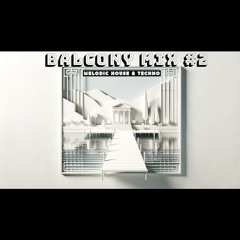 Balcony Mix Series #2 Melodic House & Techno ALen B2b Shar - K