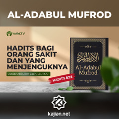 Kajian Hadits: Hadits Bagi Orang Sakit & Yang Menjenguk (Hadits 522) - Ustadz Abdullah Zaen, Lc., MA