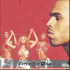 Cater 2 You X Take You Down