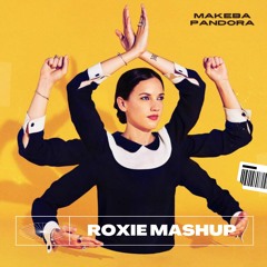 MAKEBA PANDORA - ROXIE MASHUP (FREE DOWNLOAD)