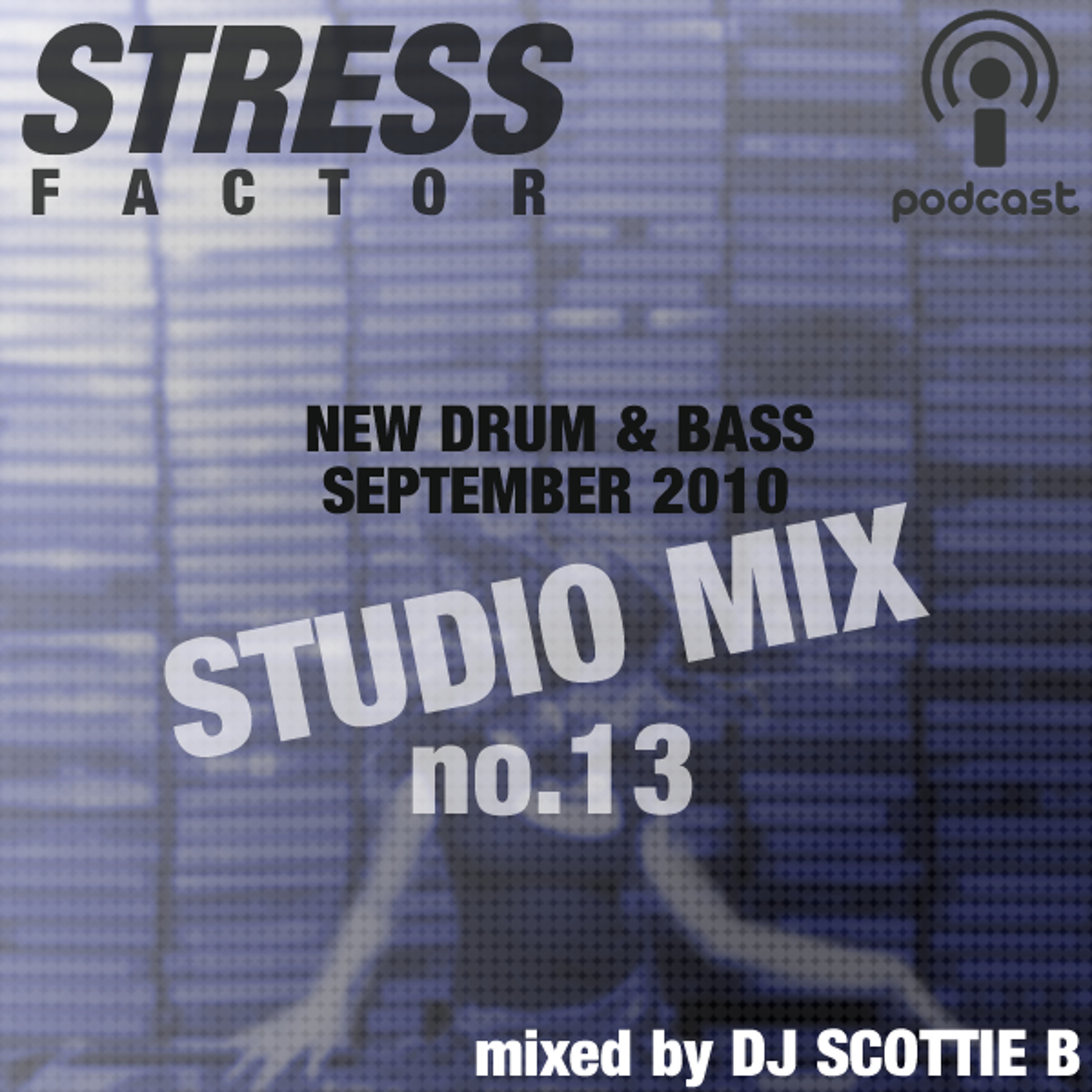 Stress Factor Podcast 013 - DJ Scottie B - September 2010 Drum & Bass Studio Mix episode artwork