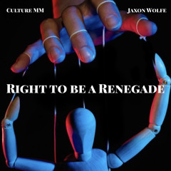 Right to be a renegade (feat. Jaxon Wolfe)